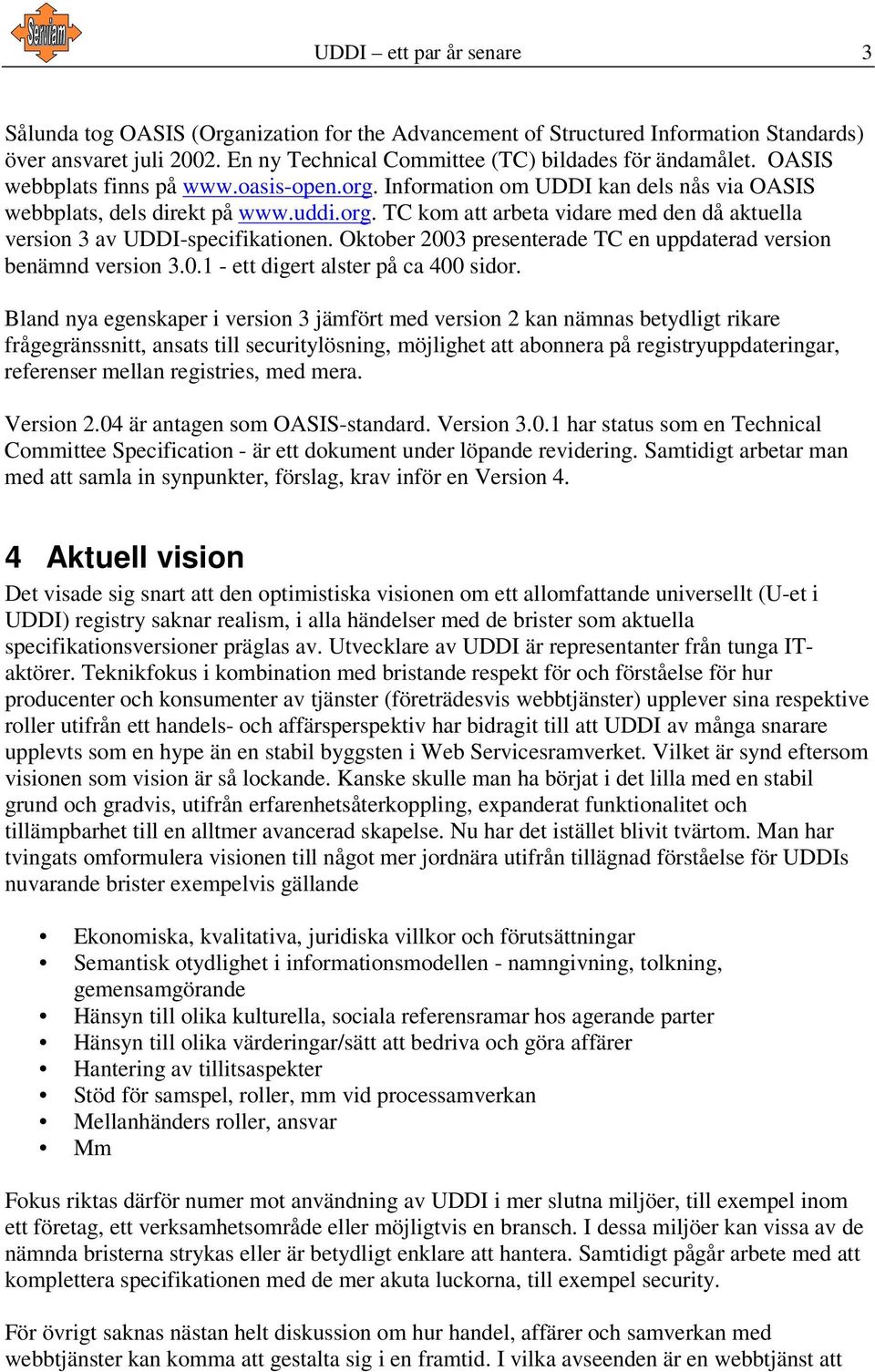 Oktober 2003 presenterade TC en uppdaterad version benämnd version 3.0.1 - ett digert alster på ca 400 sidor.