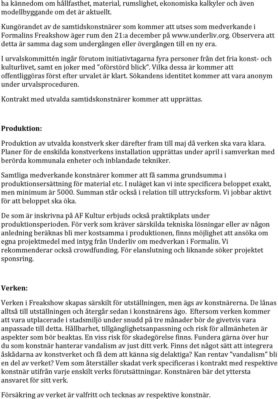 Observera att detta är samma dag som undergången eller övergången till en ny era.