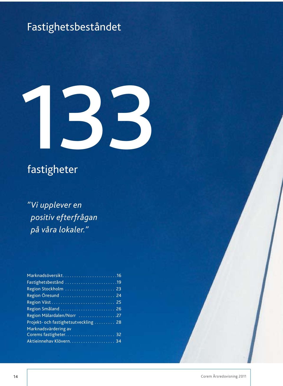 .. 24 Region Väst... 25 Region Småland... 26 Region Mälardalen/Norr.