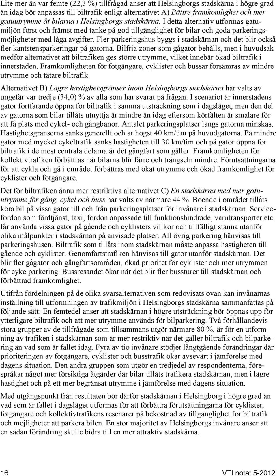 Fler parkeringshus byggs i stadskärnan och det blir också fler kantstensparkeringar på gatorna.