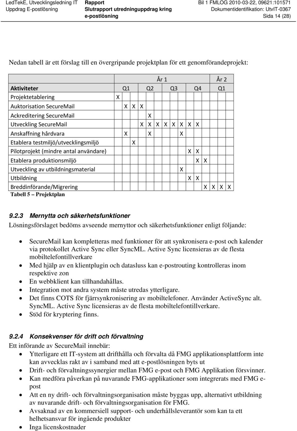 Breddinförande/Migrering Tabell 5 Projektplan 9.2.