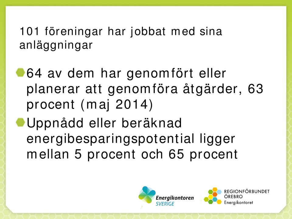 åtgärder, 63 procent (maj 2014) Uppnådd eller beräknad