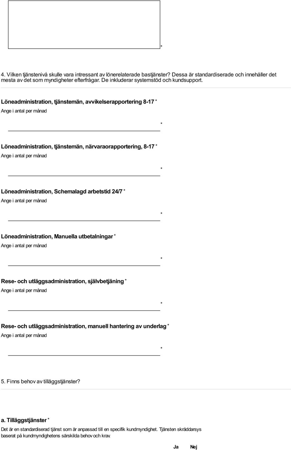 Löneadministration, tjänstemän, avvikelserapportering 8-17 Löneadministration, tjänstemän, närvaraorapportering, 8-17 Löneadministration, Schemalagd arbetstid 24/7 Löneadministration,