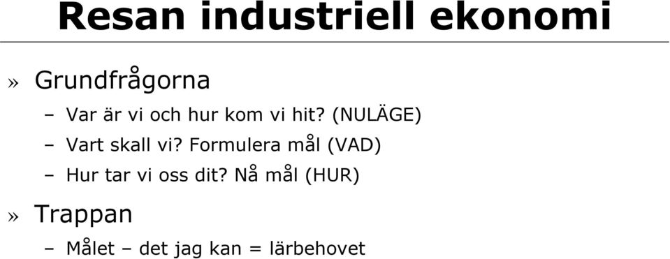 (NULÄGE) Vart skall vi?