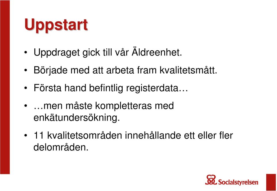 Första hand befintlig registerdata men måste