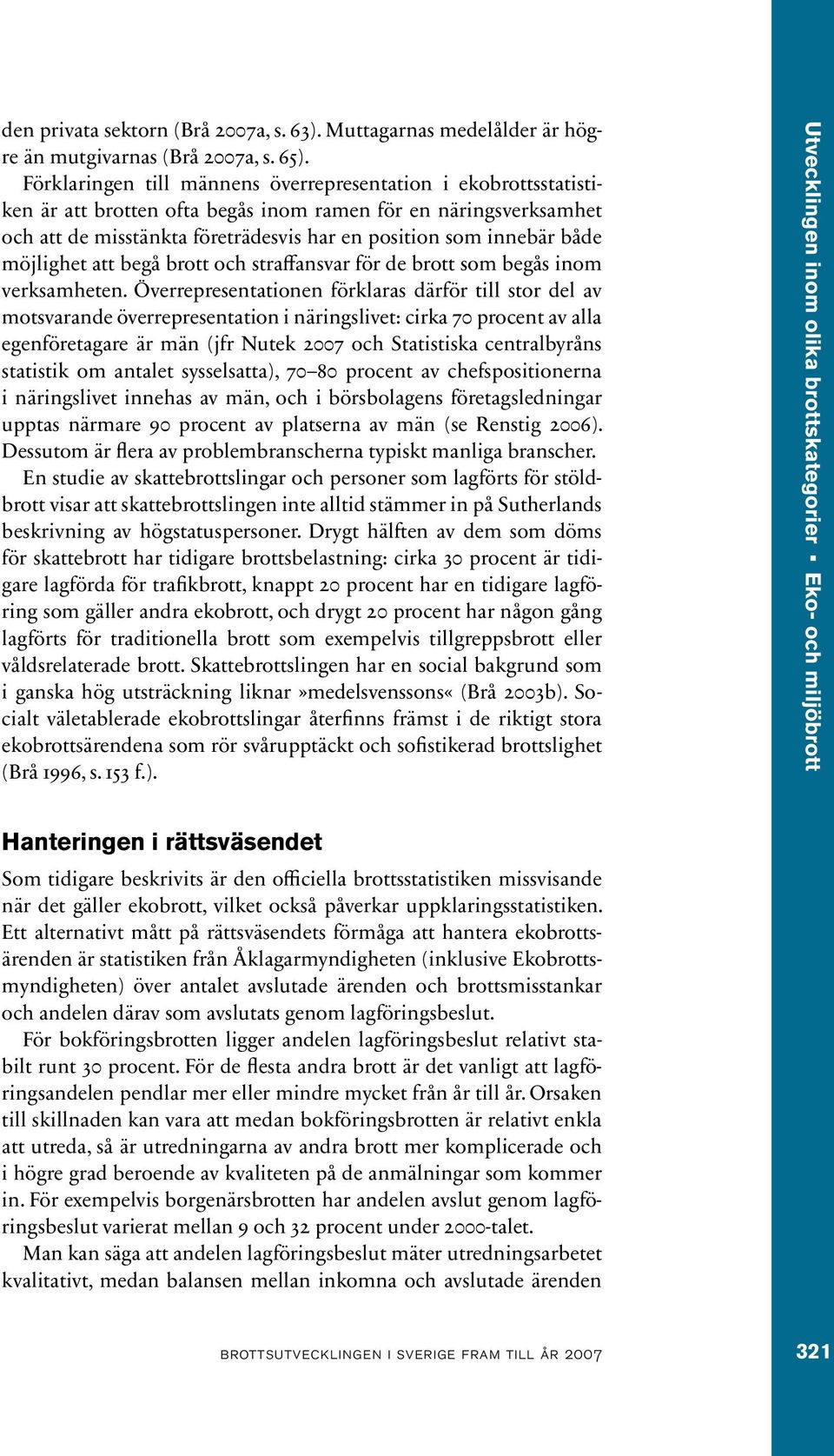 möjlighet att begå brott och straffansvar för de brott som begås inom verksamheten.