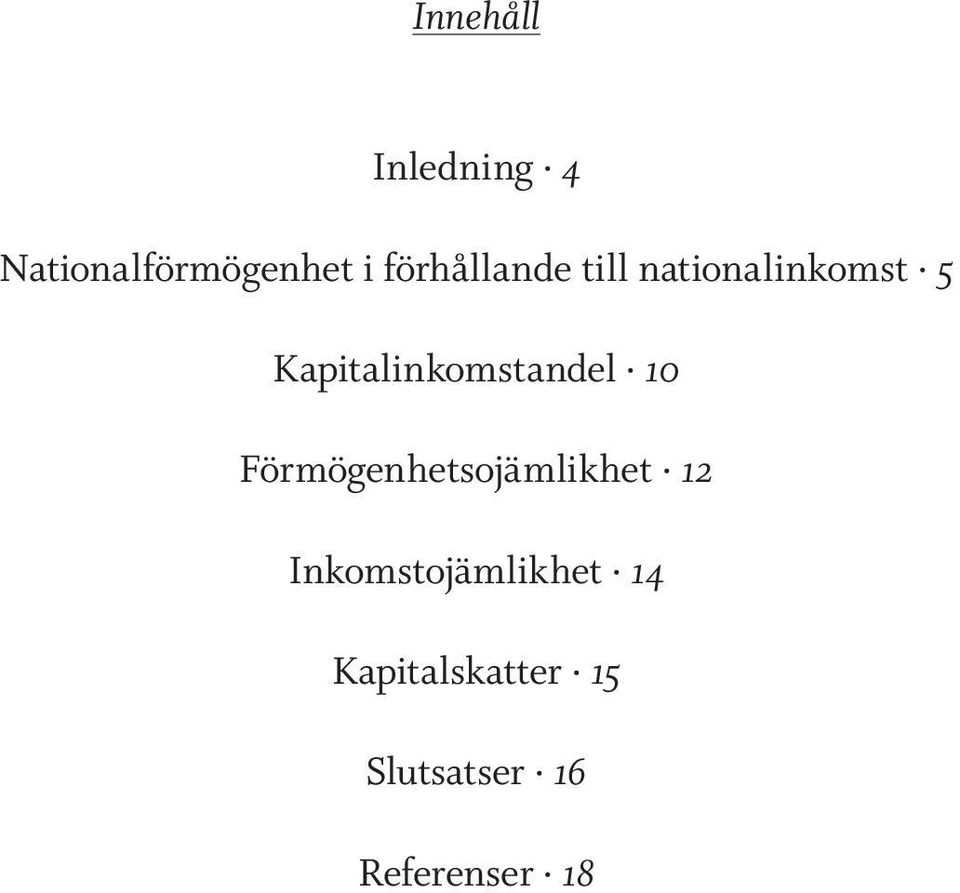 Kapitalinkomstandel 10 Förmögenhetsojämlikhet 12