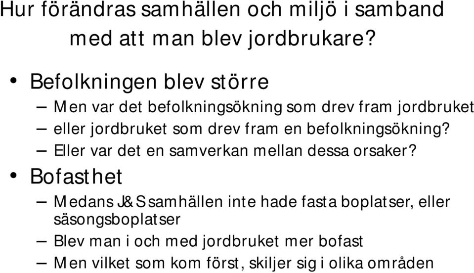 fram en befolkningsökning? Eller var det en samverkan mellan dessa orsaker?