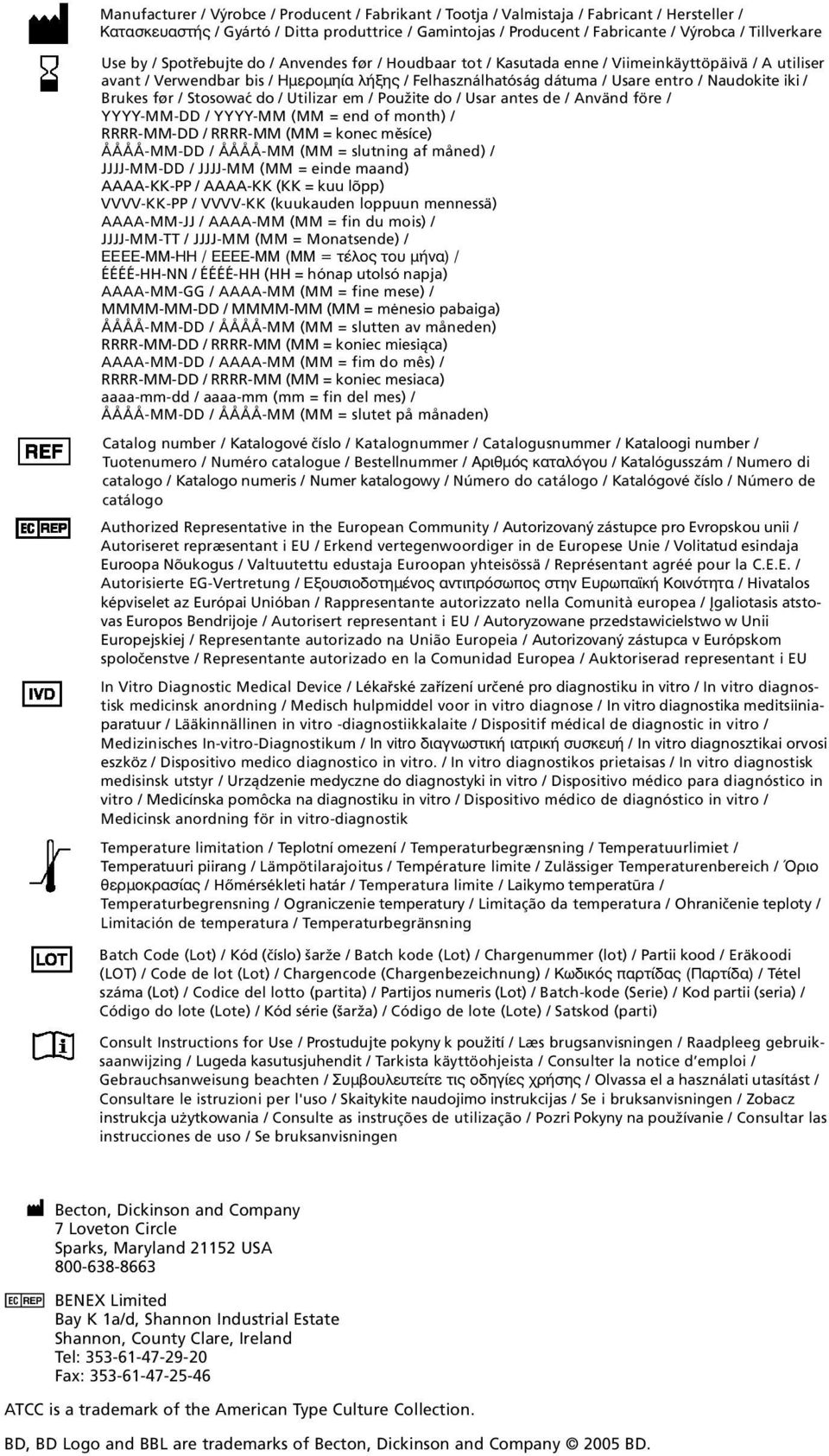 Naudokite iki / Brukes før / Stosowaæ do / Utilizar em / Použite do / Usar antes de / Använd före / YYYY-MM-DD / YYYY-MM (MM = end of month) / RRRR-MM-DD / RRRR-MM (MM = konec mìsíce) ÅÅÅÅ-MM-DD /