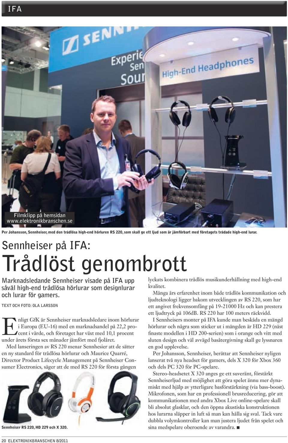 Sennheiser på IFA: Trådlöst genombrott Marknadsledande Sennheiser visade på IFA upp såväl high-end trådlösa hörlurar som designlurar och lurar för gamers.