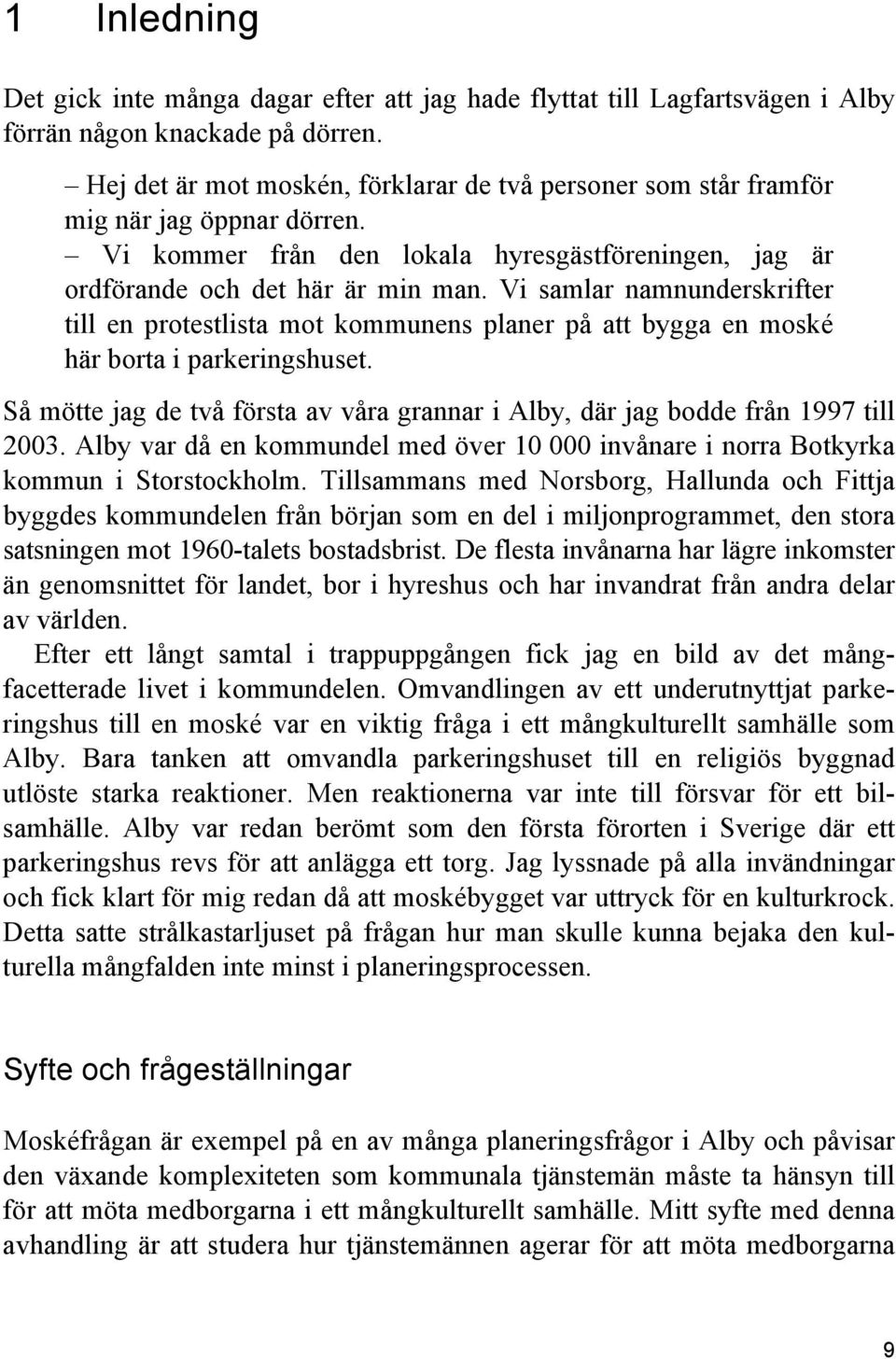 Vi samlar namnunderskrifter till en protestlista mot kommunens planer på att bygga en moské här borta i parkeringshuset.