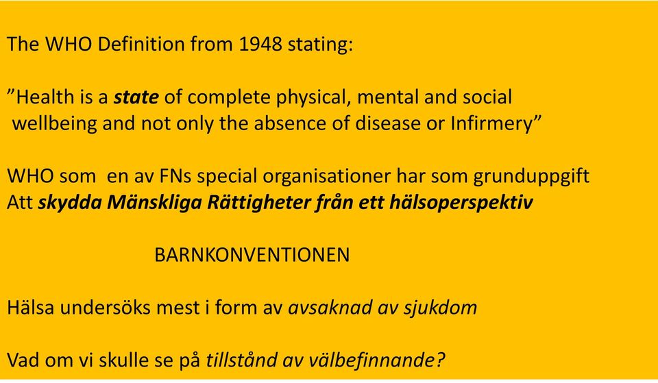 organisationer har som grunduppgift Att skydda Mänskliga Rättigheter från ett hälsoperspektiv