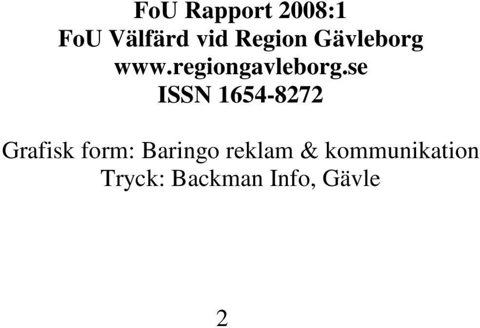 se ISSN 1654-8272 Grafisk form: Baringo