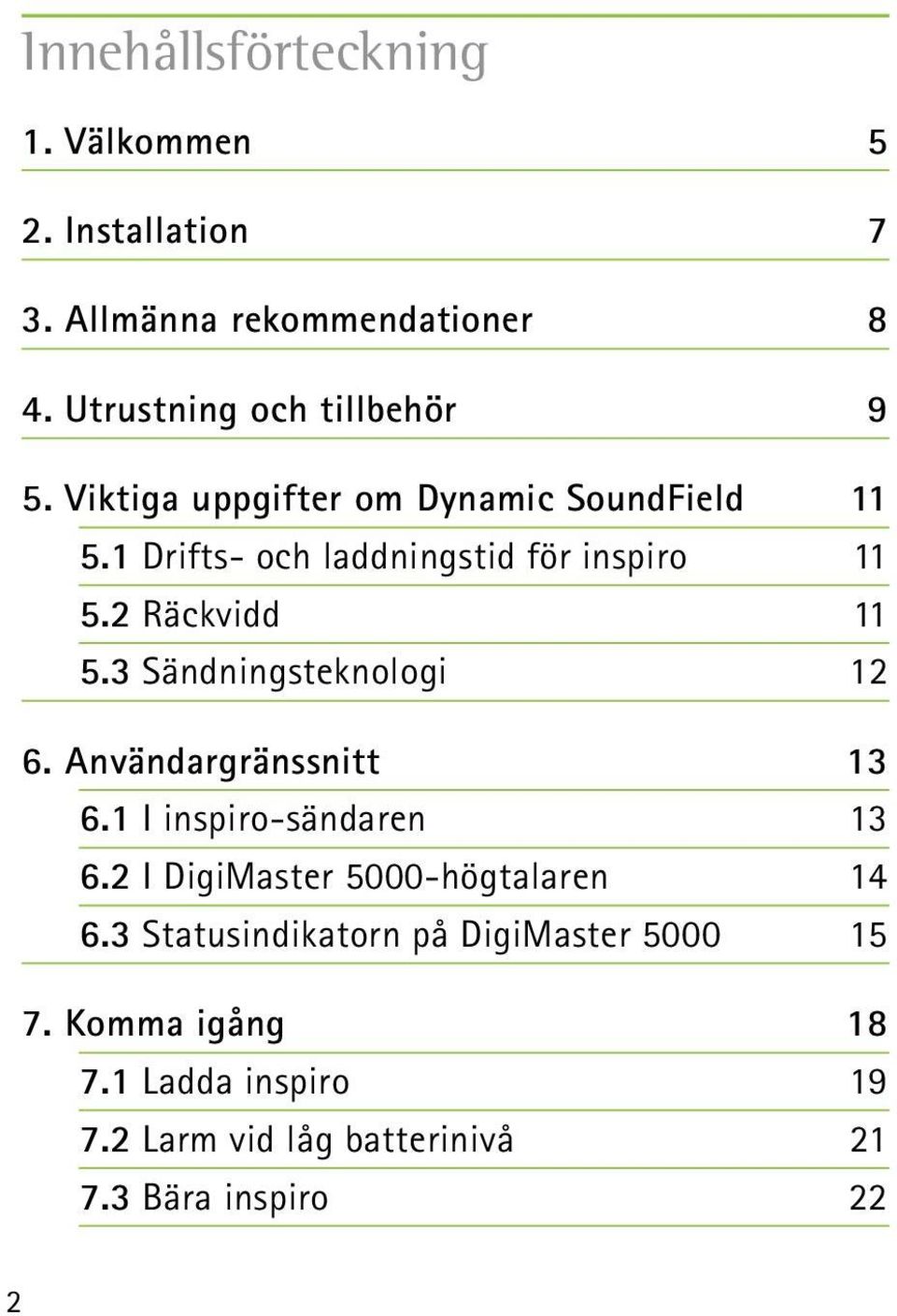 3 Sändningsteknologi 12 6. Användargränssnitt 13 6.1 I inspiro-sändaren 13 6.2 I DigiMaster 5000-högtalaren 14 6.