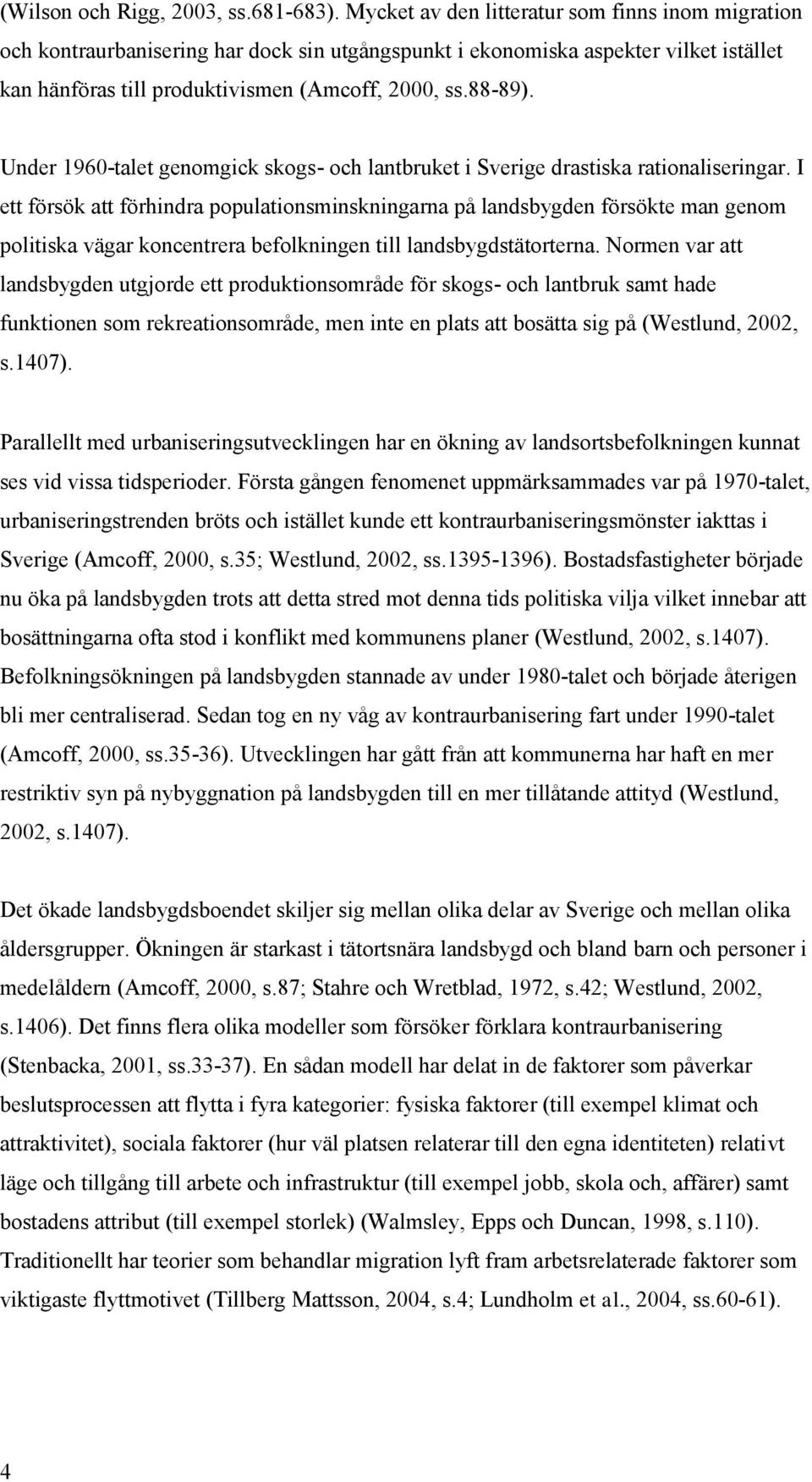 Under 1960-talet genomgick skogs- och lantbruket i Sverige drastiska rationaliseringar.