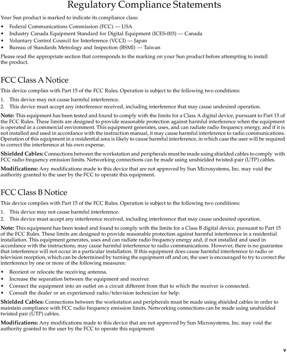 marking on your Sun product before attempting to install the product. FCC Class A Notice This device complies with Part 15 of the FCC Rules. Operation is subject to the following two conditions: 1.