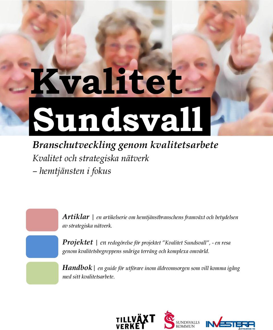 Projektet en redogörelse för projektet Kvalitet Sundsvall, - en resa genom kvalitetsbegreppens snåriga