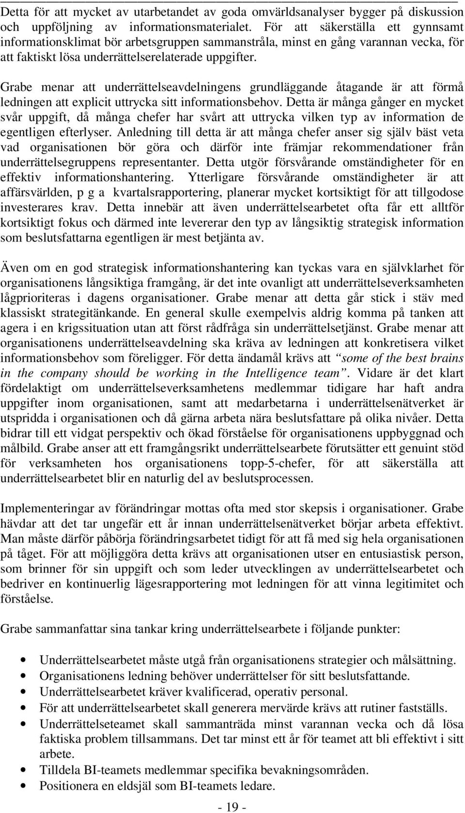 Grabe menar att underrättelseavdelningens grundläggande åtagande är att förmå ledningen att explicit uttrycka sitt informationsbehov.