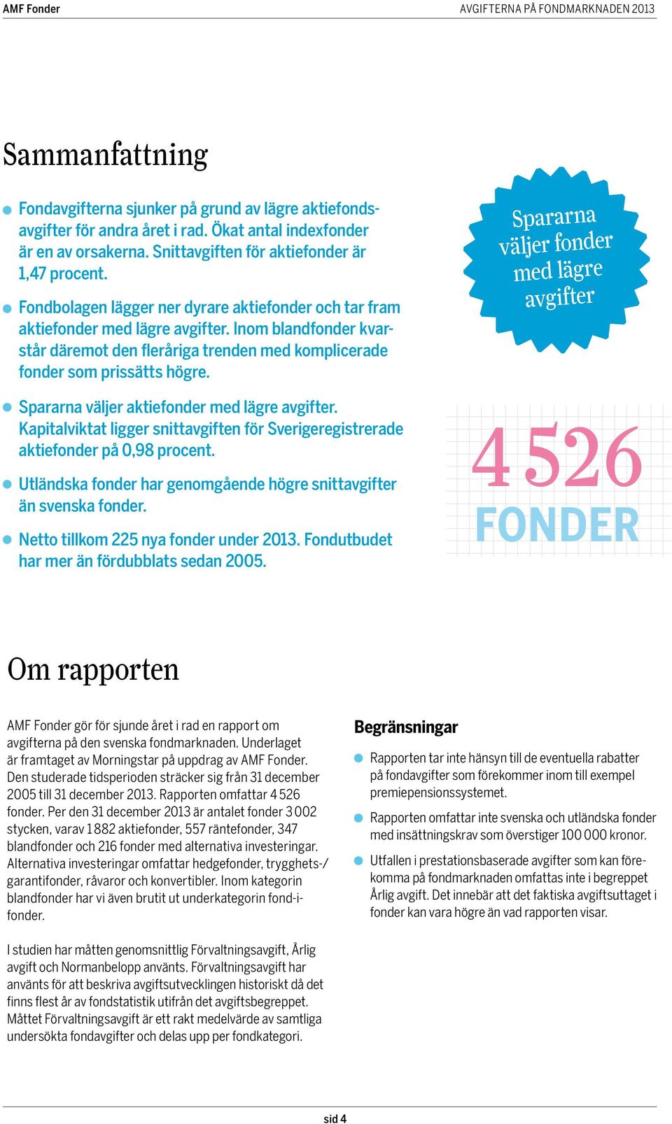 Spararna väljer aktiefonder med lägre avgifter. Kapitalviktat ligger snittavgiften för Sverigeregistrerade aktiefonder på 0,98 procent.