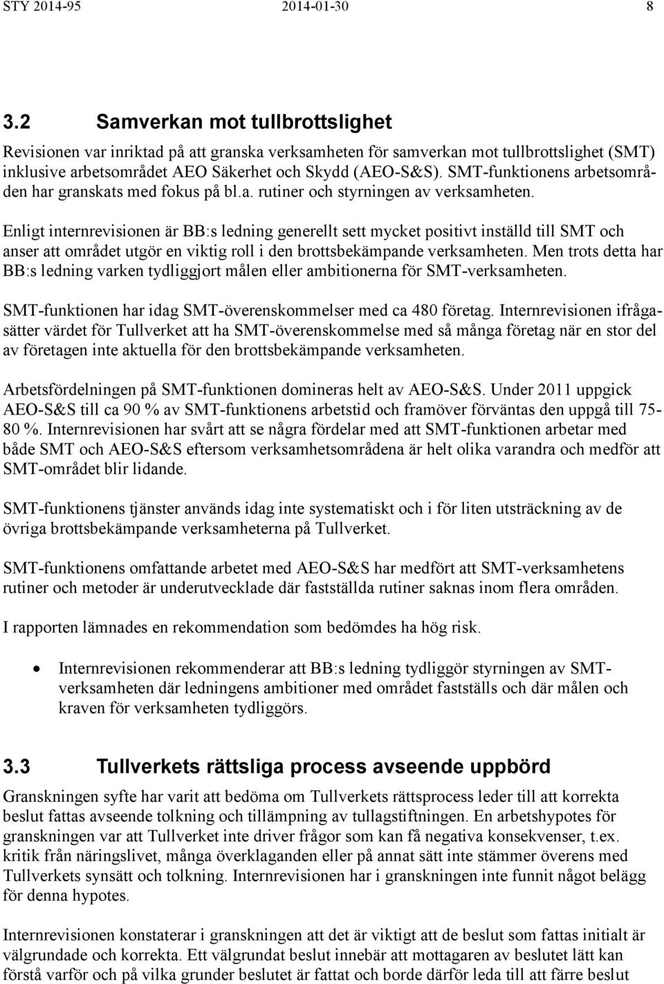 SMT-funktionens arbetsområden har granskats med fokus på bl.a. rutiner och styrningen av verksamheten.