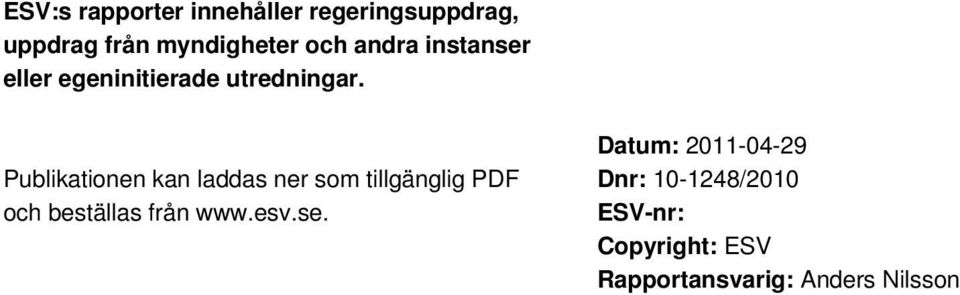 Publikationen kan laddas ner som tillgänglig PDF och beställas från www.