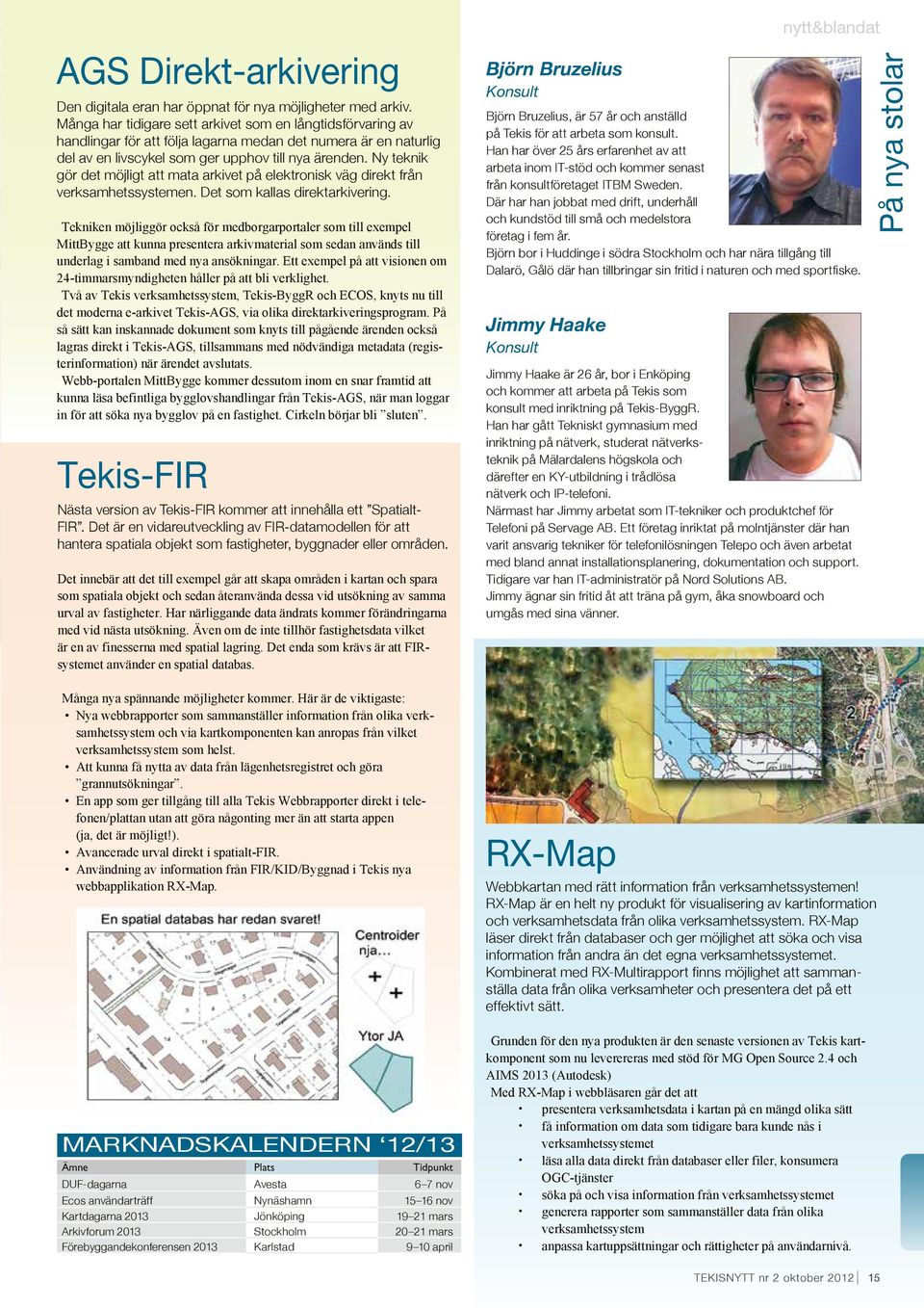 Ny teknik gör det möjligt att mata arkivet på elektronisk väg direkt från verksamhetssystemen. Det som kallas direktarkivering.