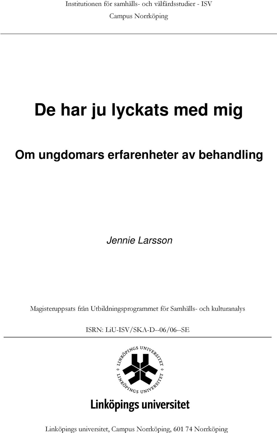 Magisteruppsats från Utbildningsprogrammet för Samhälls- och kulturanalys ISRN: