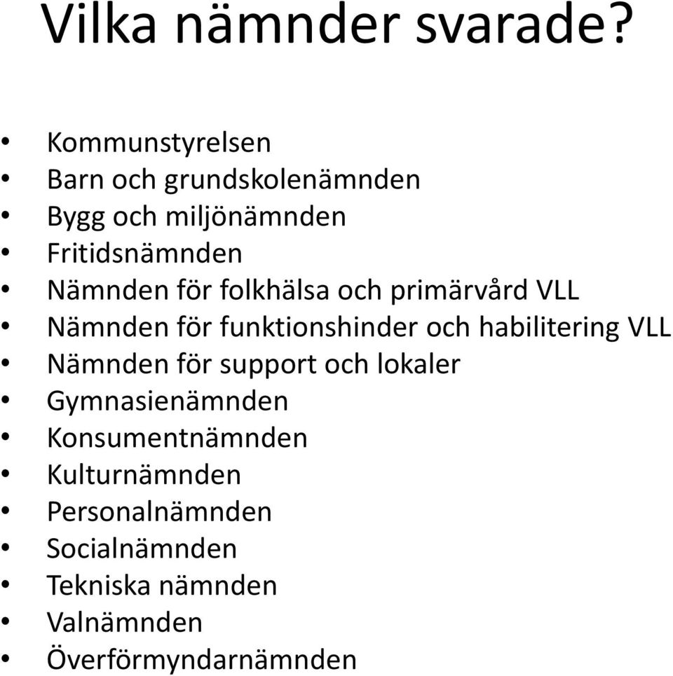 för folkhälsa och primärvård VLL Nämnden för funktionshinder och habilitering VLL