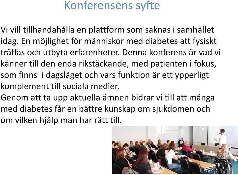 Denna konferens är vad vi känner till den enda rikstäckande, med patienten i fokus, som finns i dagsläget och vars