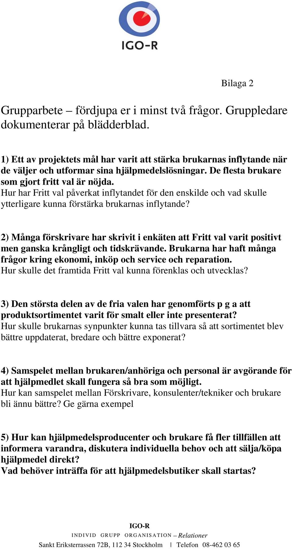 Hur har Fritt val påverkat inflytandet för den enskilde och vad skulle ytterligare kunna förstärka brukarnas inflytande?