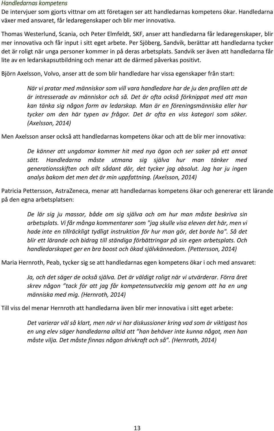 Per Sjöberg, Sandvik, berättar att handledarna tycker det är roligt när unga personer kommer in på deras arbetsplats.