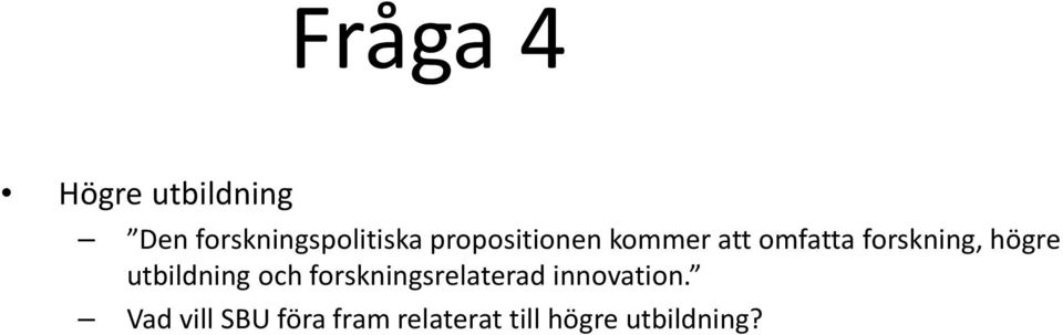 utbildning och forskningsrelaterad innovation.