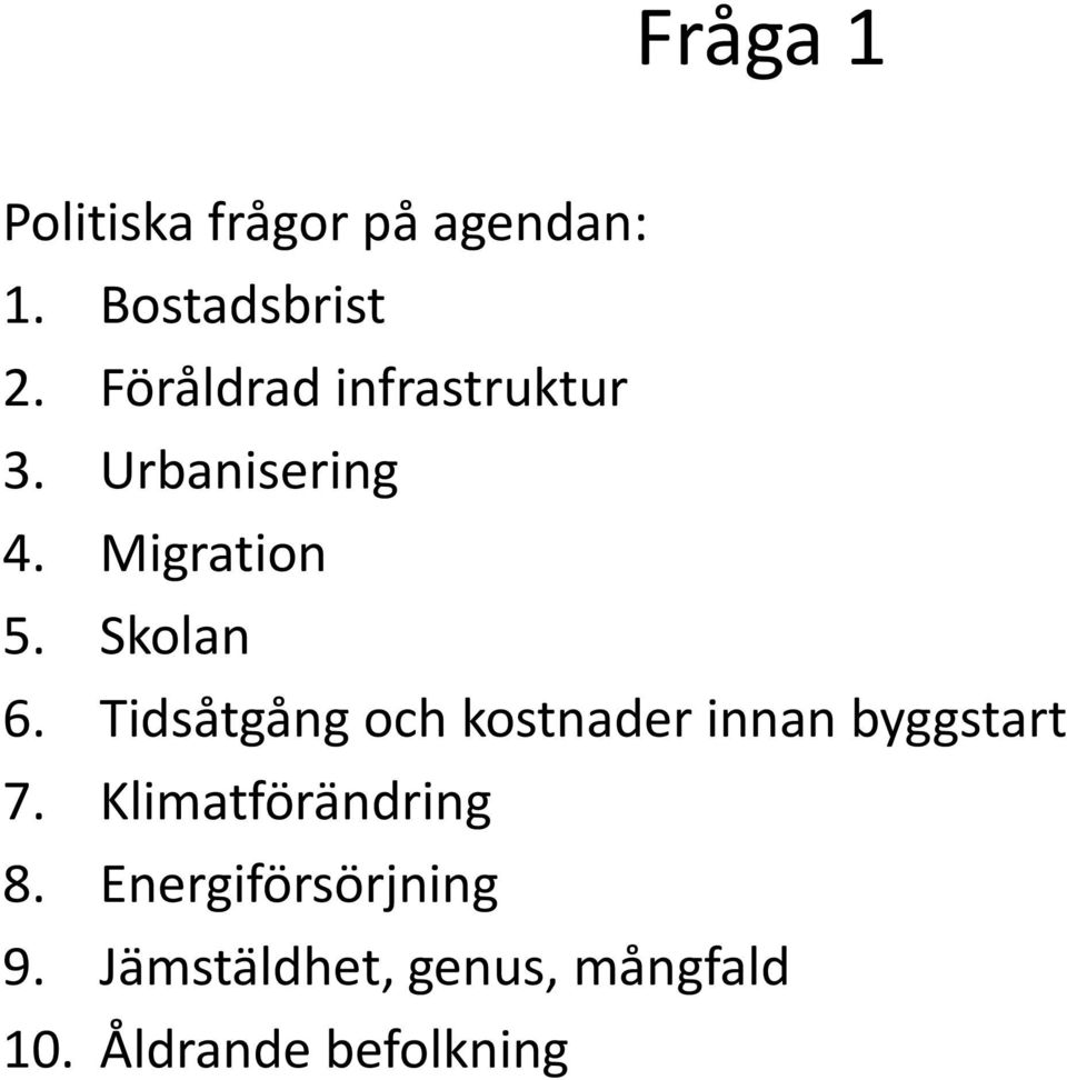 Tidsåtgång och kostnader innan byggstart 7. Klimatförändring 8.