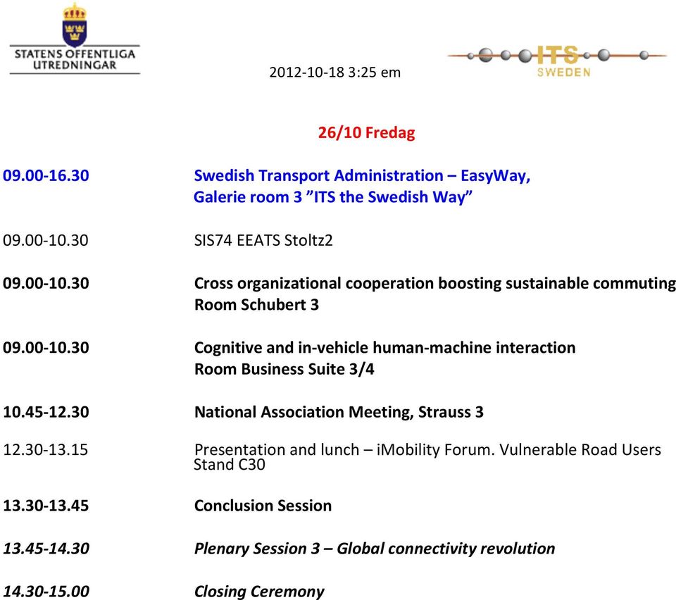 commuting Room Schubert 3 Cognitive and in- vehicle human- machine interaction Room Business Suite 3/4 National