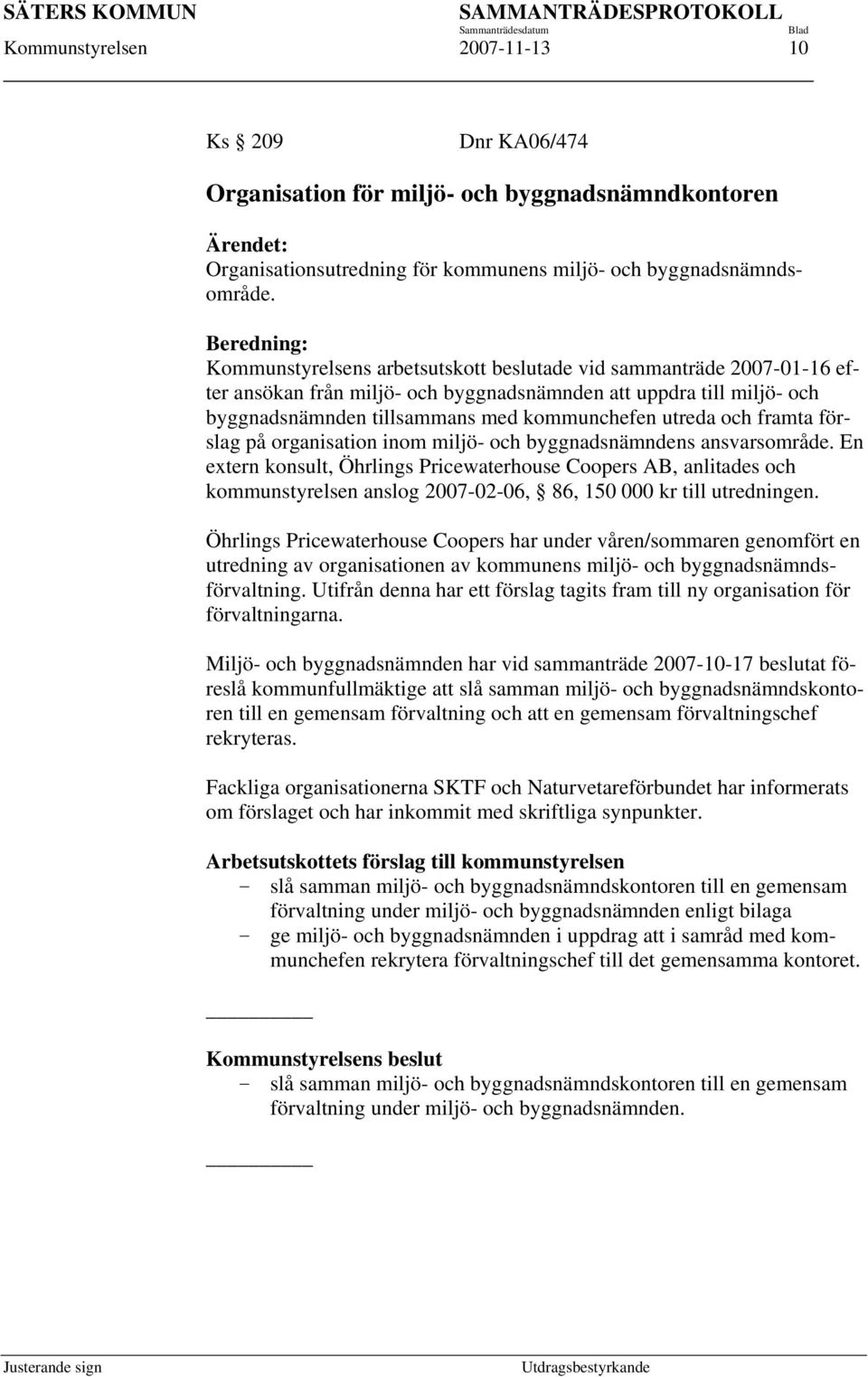 utreda och framta förslag på organisation inom miljö- och byggnadsnämndens ansvarsområde.