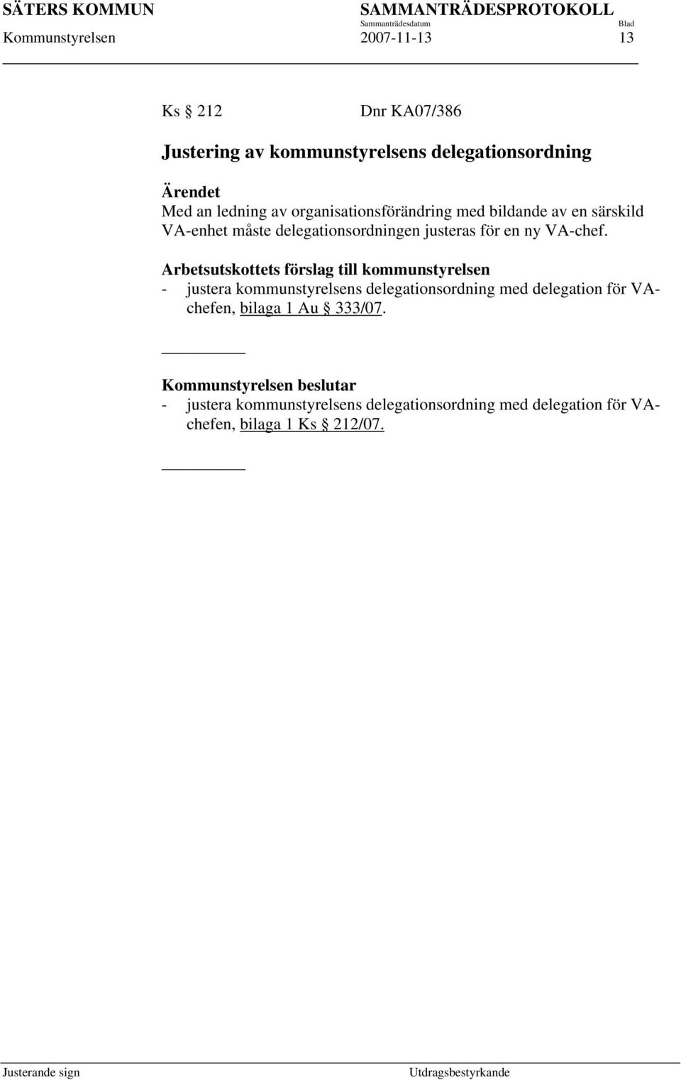 Arbetsutskottets förslag till kommunstyrelsen - justera kommunstyrelsens delegationsordning med delegation för VAchefen,