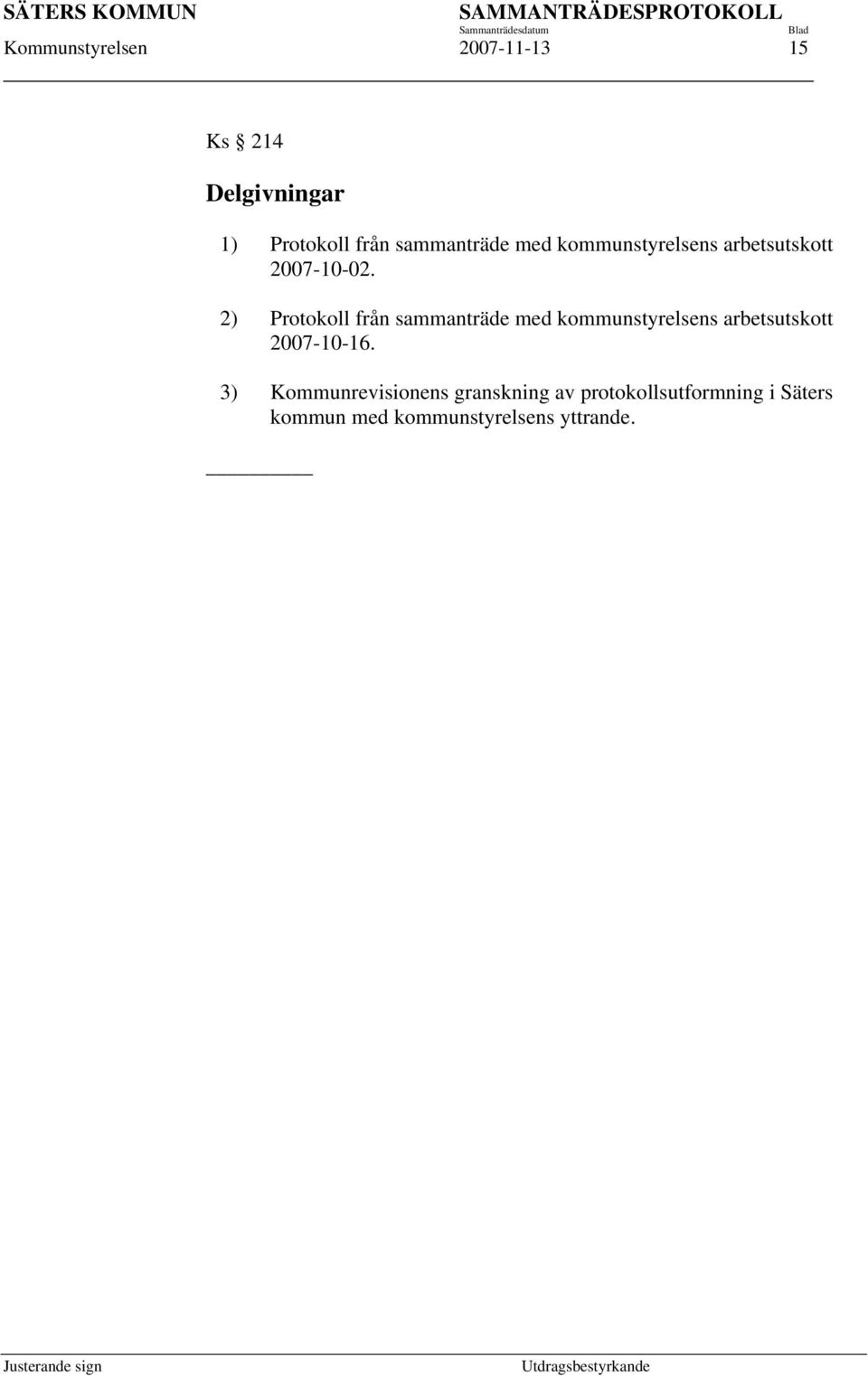 2) Protokoll från sammanträde med kommunstyrelsens arbetsutskott 2007-10-16.