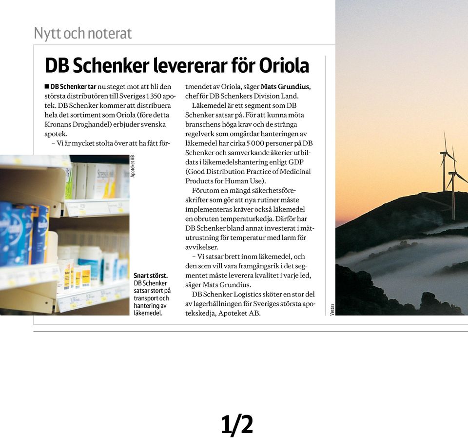 DB Schenker kommer att distribuera hela det sortiment som Oriola (före detta Kronans Droghandel) erbjuder svenska apotek.