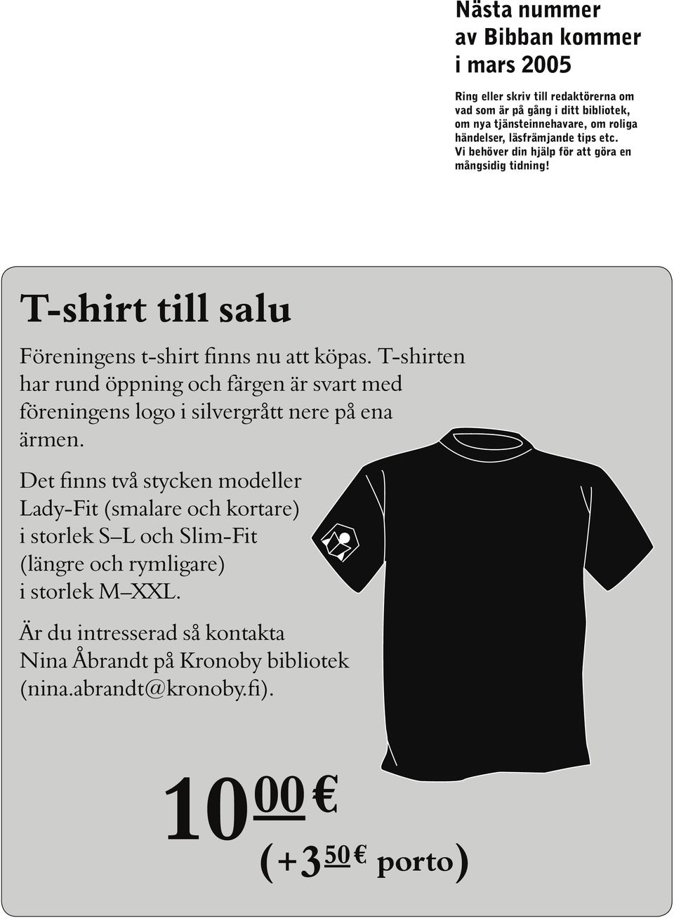 T-shirten har rund öppning och färgen är svart med föreningens logo i silvergrått nere på ena ärmen.