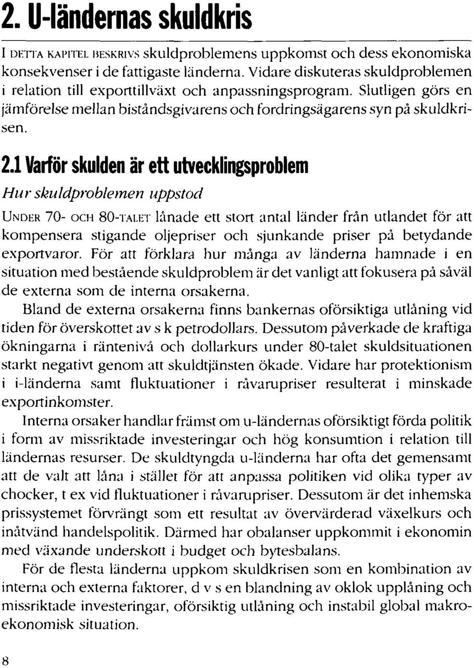 1Vatfiir skulden är ett utvecklingsproble Hur sleuldproblemen uppstod UNDER 70 - och 80-'1AI.