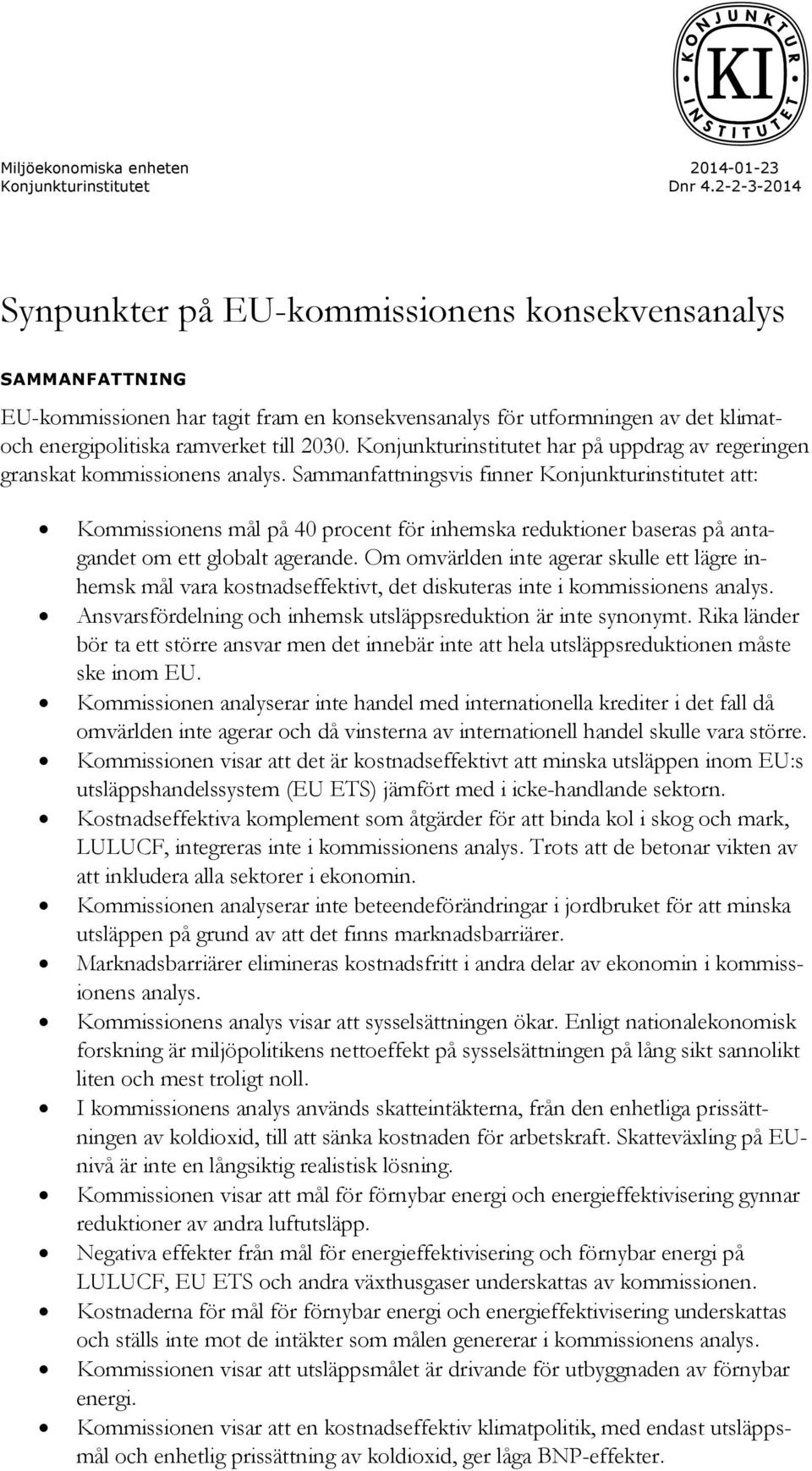 Konjunkturinstitutet har på uppdrag av regeringen granskat kommissionens analys.