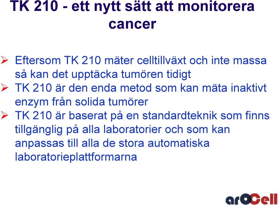 enzym från solida tumörer TK 210 är baserat på en standardteknik som finns tillgänglig på