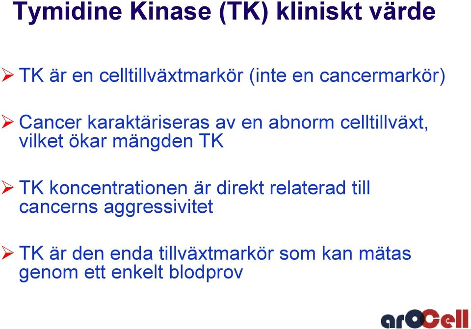 ökar mängden TK TK koncentrationen är direkt relaterad till cancerns