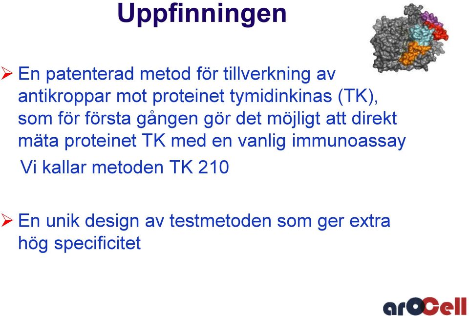 att direkt mäta proteinet TK med en vanlig immunoassay Vi kallar