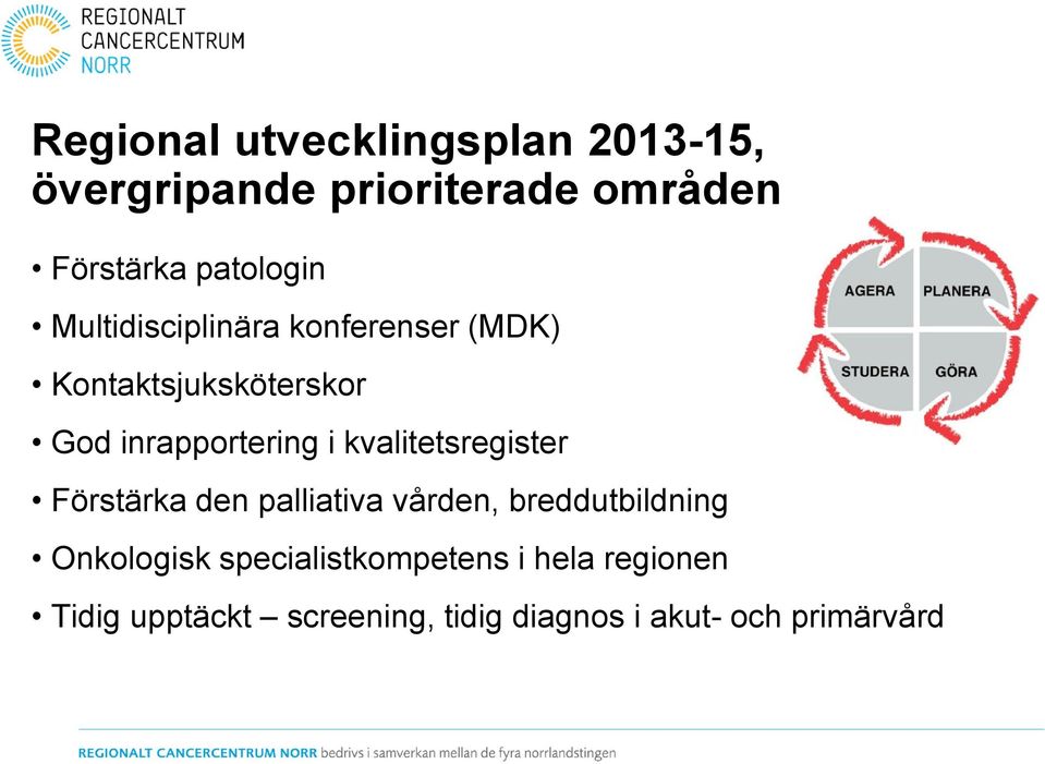 inrapportering i kvalitetsregister Förstärka den palliativa vården, breddutbildning