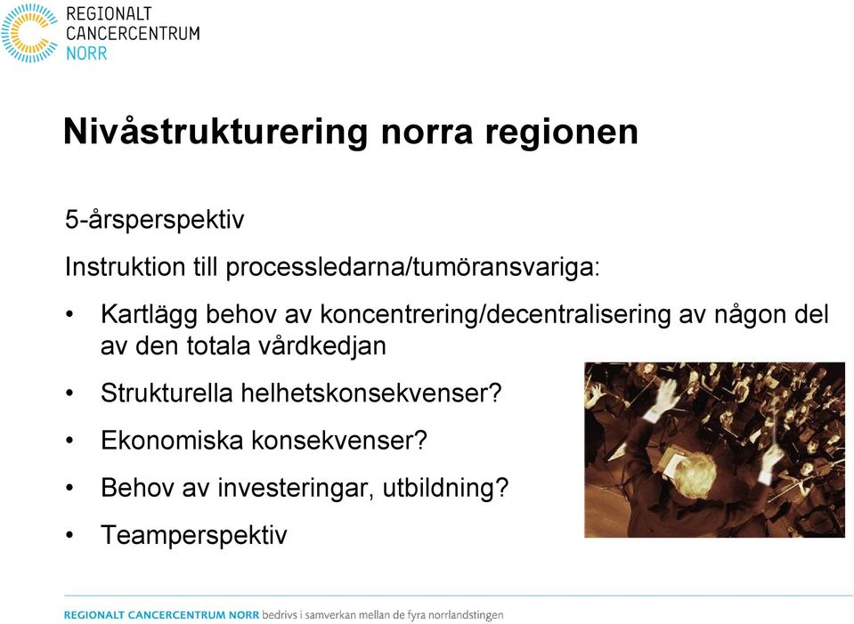 koncentrering/decentralisering av någon del av den totala vårdkedjan