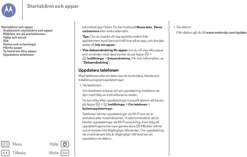 Tips: Om du snabbt vill visa appinformation från appskärmen: tryck bara och håll kvar på en app, och dra den sedan till Info om appen.