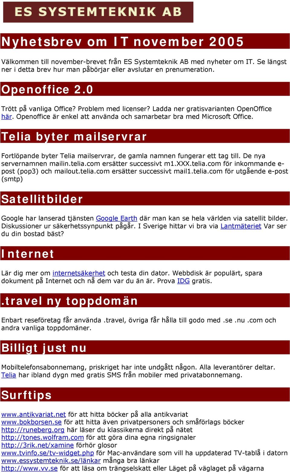 Telia byter mailservrar Fortlöpande byter Telia mailservrar, de gamla namnen fungerar ett tag till. De nya servernamnen mailin.telia.com ersätter successivt m1.xxx.telia.com för inkommande e- post (pop3) och mailout.