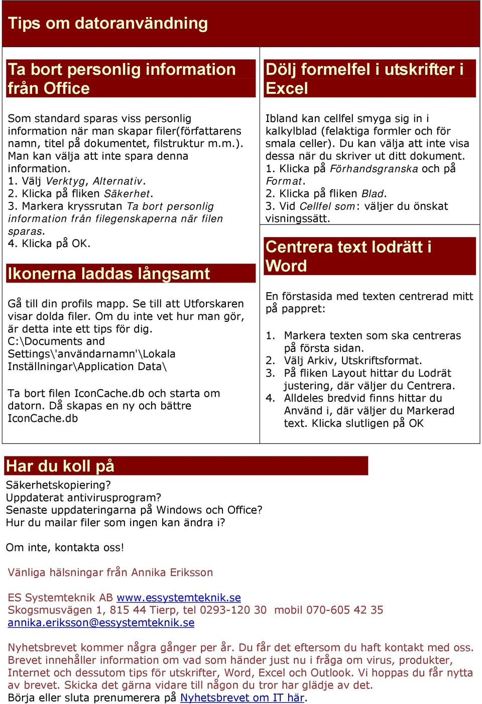 Klicka på OK. Ikonerna laddas långsamt Gå till din profils mapp. Se till att Utforskaren visar dolda filer. Om du inte vet hur man gör, är detta inte ett tips för dig.