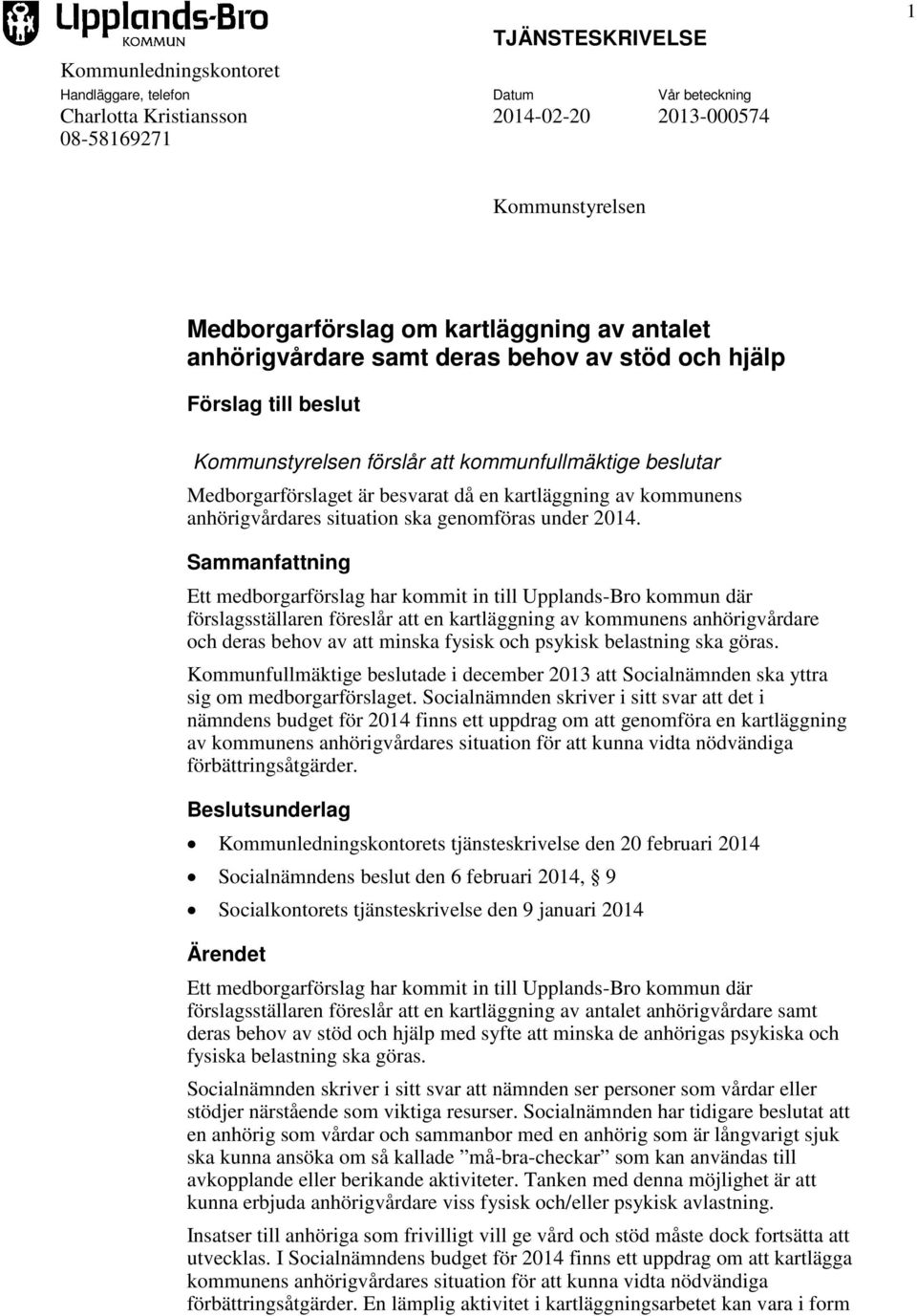 anhörigvårdares situation ska genomföras under 2014.